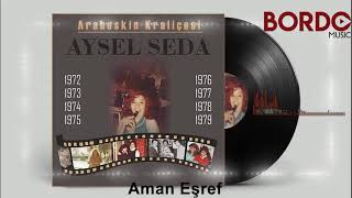 Aysel Seda " Aman Eşref "