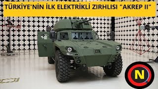 Türkiye'nin ilk yerli elektrikli zırhlı aracı Akrep 2