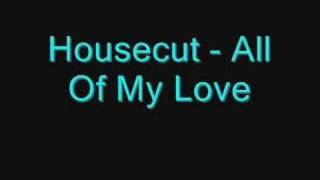 Housecut - All Of My Love