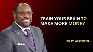 Train Your Brain to Attract Wealth and Success | DR MYLES MUNROE