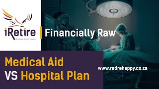 The differences between a Medical aid and a Hospital plan