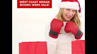 Boxing Week Sale - Save Up to $10,000 on Select Nissan Models at West Coast Nissan