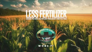 Maximize Yield with Less Fertilizer: The Field Trial Results That Will Surprise You