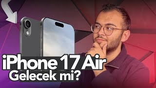 iPhone 17 Air hakkında neler biliyoruz?