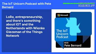 LoRa, entrepreneurship, and there's something about IOT and the Netherlands with Wienke Giezeman of