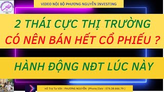 [ CƠN BÃO ĐANG ĐẾN ]/ 2 THÁI CỰC THỊ TRƯỜNG, BÁN HẾT CỔ PHIẾU HAY KHÔNG ? HÀNH ĐỘNG CHO NDT HIỆN TẠI