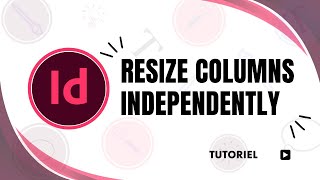 How to resize columns independently InDesign