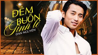 ĐAN NGUYÊN - ĐÊM BUỒN TỈNH LẺ | Khóc Hết Nước Mắt Khi Nghe Giọng Ca Này | Tuyệt Phẩm Bolero