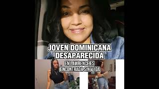 JOVEN DOMINICANA DESAPARECIDA EN LAWRENCE ES ENCONTRADA SIN V1DA