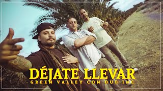 Green Valley feat. Dub Inc - Déjate Llevar (Videoclip Oficial)