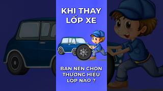 Khi Thay Lốp Xe Nên Thay Lốp Xe Hãng Nào? #kienthucoto #kinhnghiemlaixe #suachuaoto #oto #fixauto