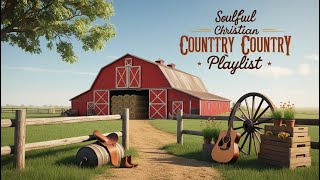 28 minutes of the greatest country hits | Soulful Christian Country Playlist | Worship