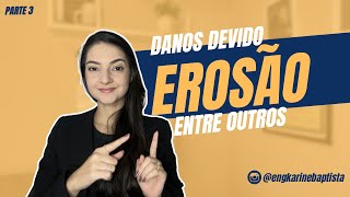 Danos devido a erosão, deslizamentos de terra, entre outros!