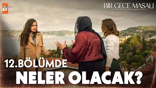 Bir Gece Masalı 12. bölüm bu akşam atv'de!