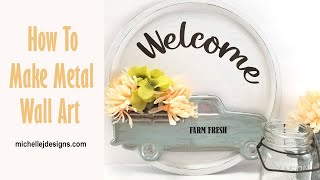 How To Make Metal Wall Art