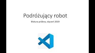 Zadanie Podróżujący robot C++. Matura próbna 2019