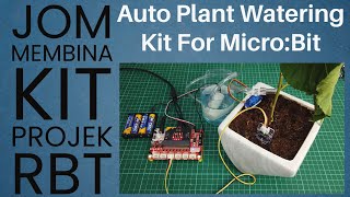 Membina Projek RBT : Auto Plant Watering Kit For Micro:Bit