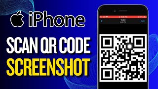 How To Scan QR Code Screenshot Or Picture On iPhone