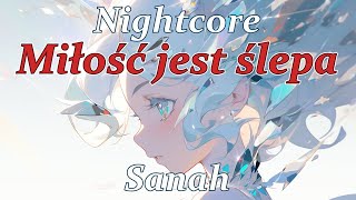 Nightcore - Miłość jest ślepa - Sanah