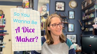 So You Wanna Be A Dice Maker? Materials to Get Started