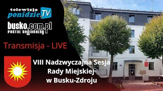 VIII Nadzwyczajna Sesja Rady Miejskiej w Busku-Zdroju - transmisja LIVE