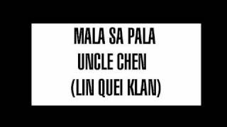 Mala sa Pala - Uncle Chen