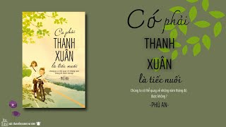 #1: CÓ PHẢI THANH XUÂN LÀ TIẾC NUỐI - TÁC GIẢ: PHÚ AN [GÓC TÂM HỒN] AUDIO HA XINH