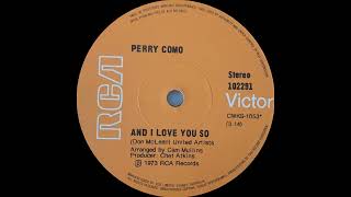 1973: Perry Como - And I Love You So - stereo 45