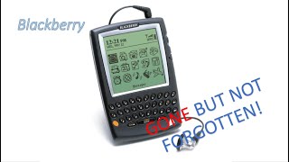 Blackberry Gone Not Forgotten