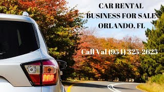 BUSINESS FOR SALE ORLANDO CAR RENTAL (CALL VAL 954-325-2625)