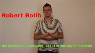 Robert Rolih: the person who sold 1300+ books in one day on Amazon!