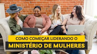 Ministério de mulheres - como começar?