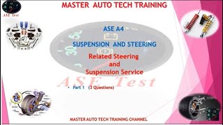 ASE A4 Suspension and Steering Part 1 Related Steering and Suspension Service