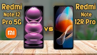 Redmi Note 12 Pro 5G vs Redmi Note 12R Pro  Full Specifications Comparison