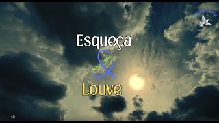 Esqueça e louve