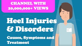 Heel Injuries and Disorders - Causes, Symptoms and Treatment