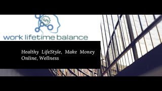 Worklifetimebalance for Healthy Living, Making Money Online and Travelling