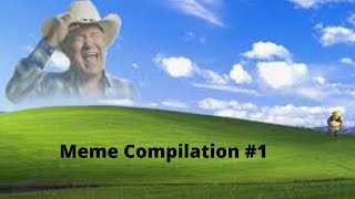 Meme Compilation (Episode 1)