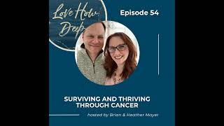 54:  Surviving and Thriving Through Cancer