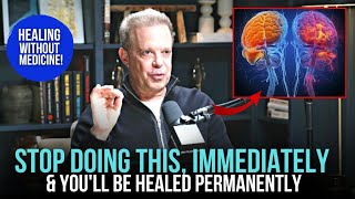 Just Stop This & You Will Be Healed Permanently | Joe Dispenza