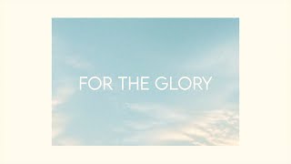 For the Glory (Official Lyric Video) - YWAM Lausanne Music | Ebenezer (SOW 2022)