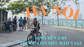 CẬN CẢNH HÀ NỘI 24h TRƯỚC KHI SIÊU BÃO YAGI ĐỔ BỘ - Super Typhoon YAGI - Hà Huy Hà Nội Vlog #247