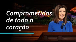 Comprometidos de todo o coração | Michelle D. Craig | Conferência Geral de Outubro de 2022