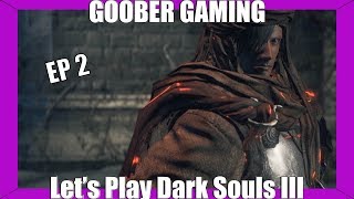 Let's Play Goober | Dark Souls 3 | Ep.2