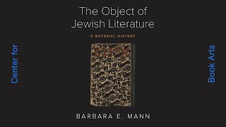 Book Talk: The Object of Jewish Literature—A Material History by Dr. Barbara E. Mann