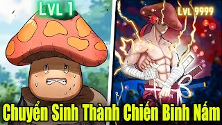 Full Phần 1 | Vừa Isekai Liền Chuyển Sinh Thành Chiến Binh Nấm | Review Truyện