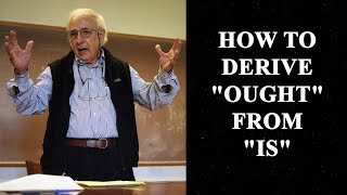 How to Derive "Ought" From "Is"