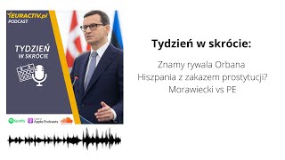 Tydzień w skrócie: Znamy rywala Orbana / Hiszpania z zakazem prostytucji? / Morawiecki vs PE