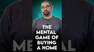 The mental game of buying a home