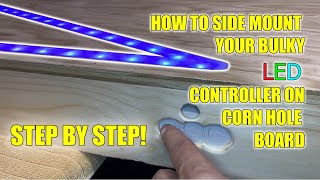 How to Side Mount your Bulky LED Controller on your Corn Hole Board.